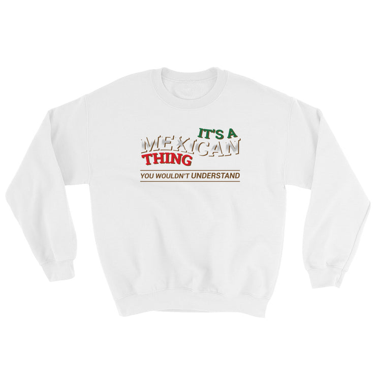 It´s A Mexican Thing Unisex Sweatshirt
