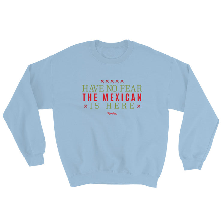 Have No Fear The Mexican Is Here Unisex Sweatshirt