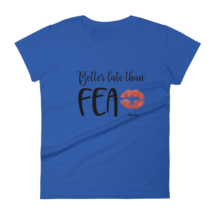 Better Late Than Fea Women's Premium Tee