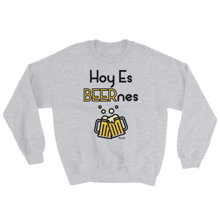 Hoy Es Beernes Unisex Sweatshirt