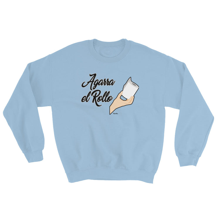 Agarra El Rollo Unisex Sweatshirt