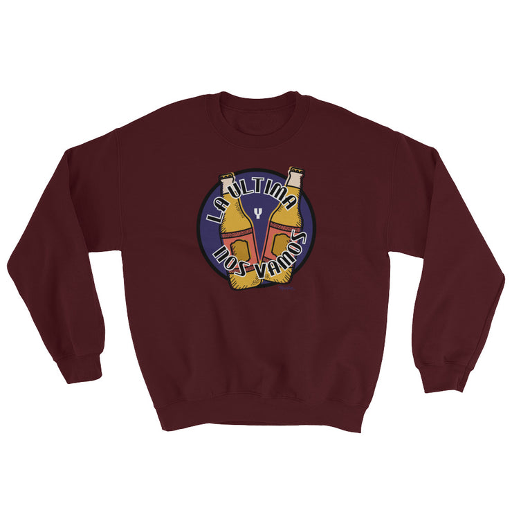 La Ultima Y Nos Vamos Unisex Sweatshirt