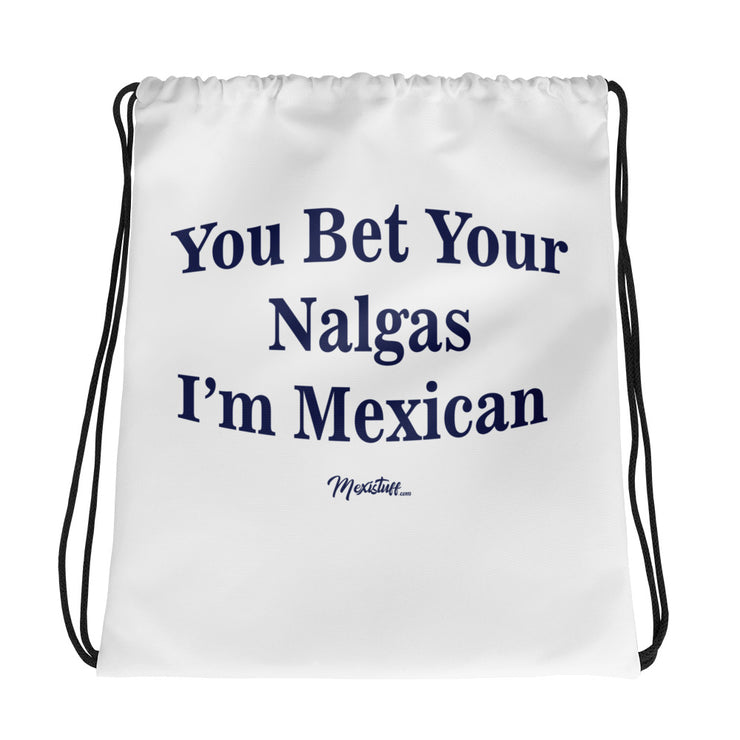 You Bet Your Nalgas Drawstring bag