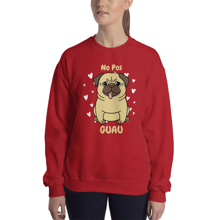 No Pos Guau Unisex Sweatshirt