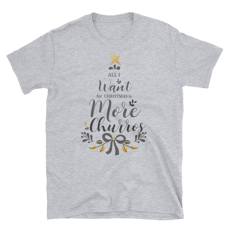 All I Want For Christmas Is More Churros Unisex Tee