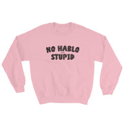 No Hablo Stupid Unisex Sweatshirt