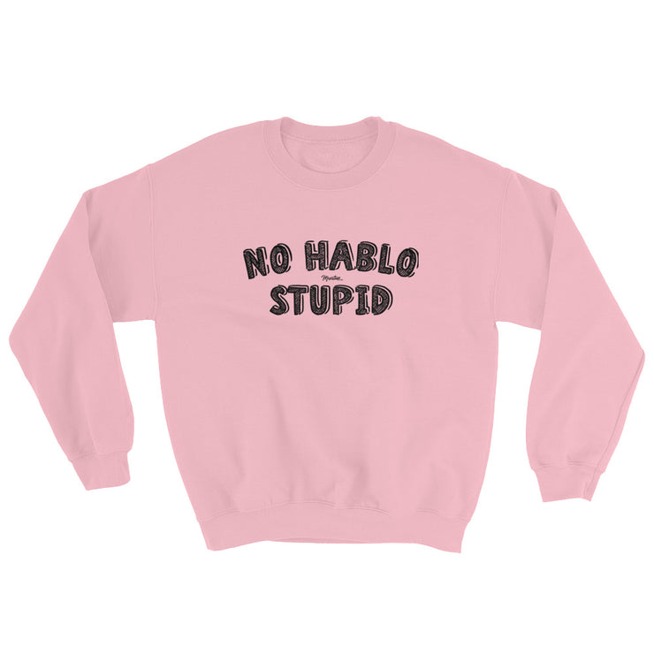 No Hablo Stupid Unisex Sweatshirt