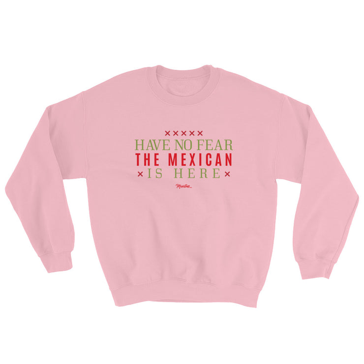 Have No Fear The Mexican Is Here Unisex Sweatshirt