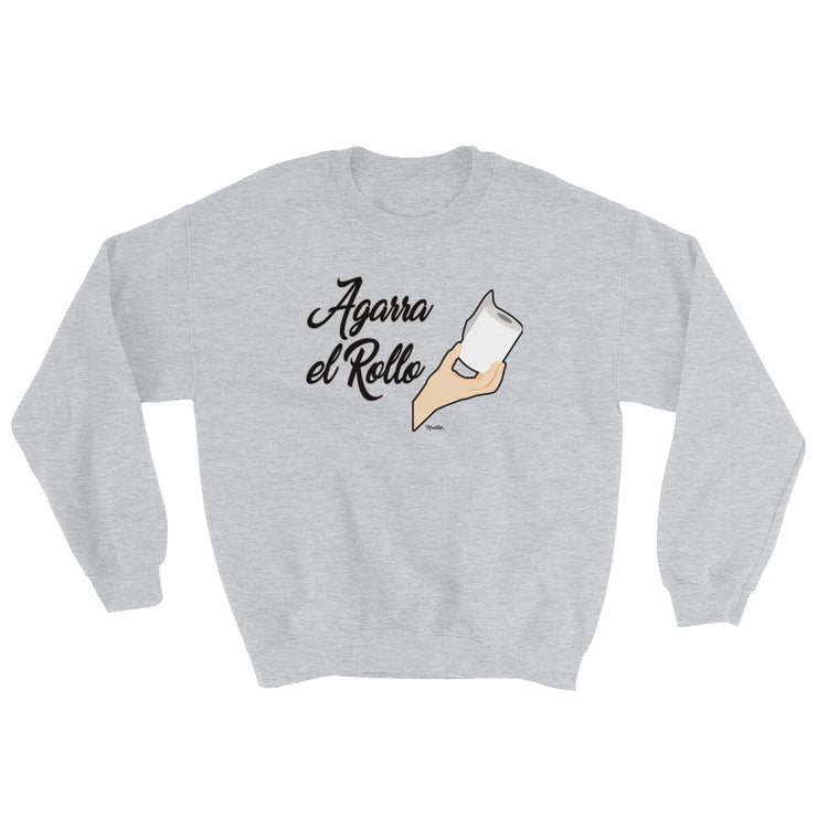Agarra El Rollo Unisex Sweatshirt