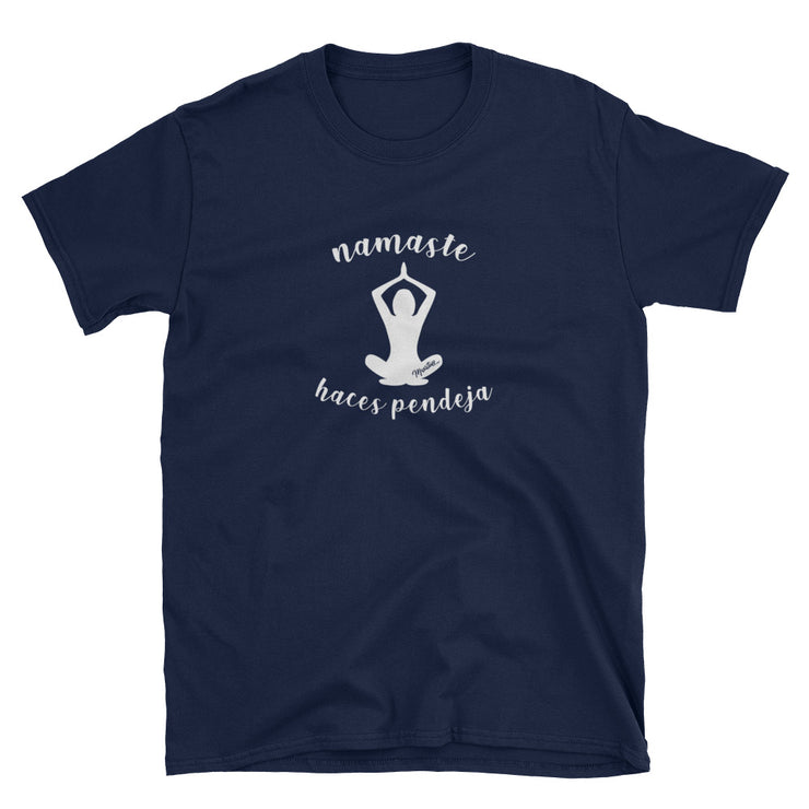 Namaste Haces Pendeja Unisex Tee