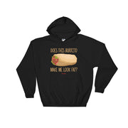 Does This Burrito Make Me Look Fat? Hoodie
