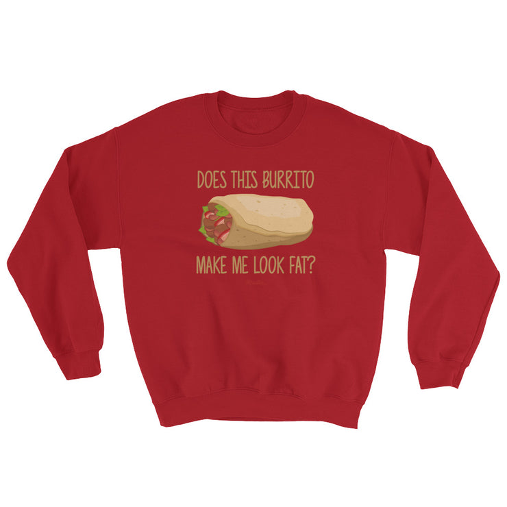 Does This Burrito Make Me Look Fat? Unisex Sweatshirt