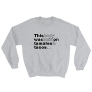 Built On Tamales Y Tacos Unisex Sweatshirt