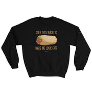 Does This Burrito Make Me Look Fat? Unisex Sweatshirt
