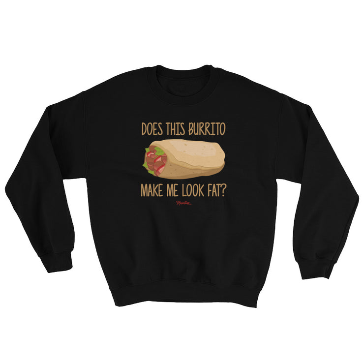 Does This Burrito Make Me Look Fat? Unisex Sweatshirt
