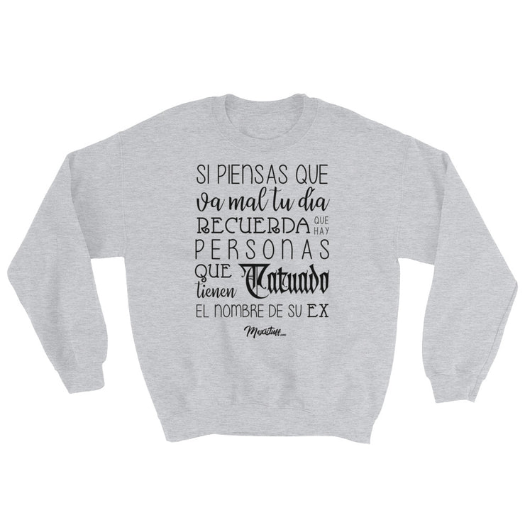 Si Piensas Que Te Va Mal Unisex Sweatshirt