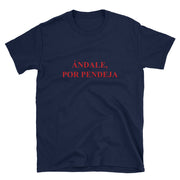 Ándale Por Pendeja Unisex tee