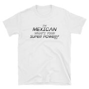 Mexican Super Power Unisex Tee