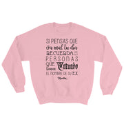 Si Piensas Que Te Va Mal Unisex Sweatshirt