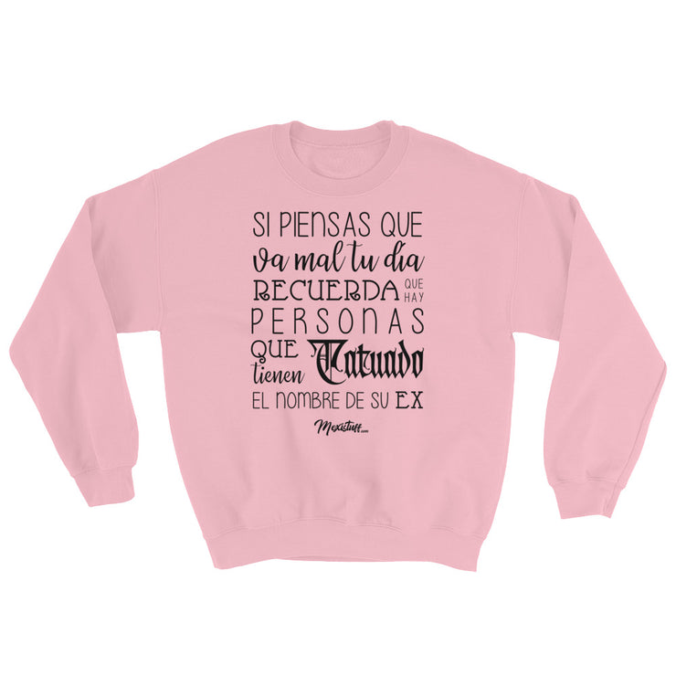Si Piensas Que Te Va Mal Unisex Sweatshirt