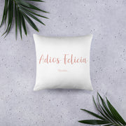 Adios Felicia Stuffed Pillow
