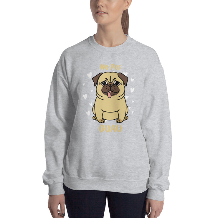 No Pos Guau Unisex Sweatshirt