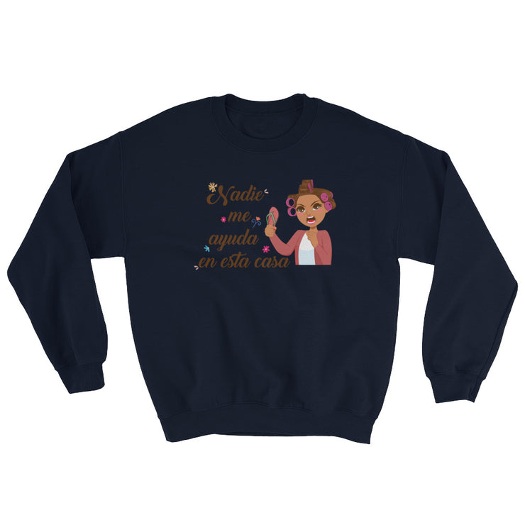 Nadie Me Ayuda Unisex Sweatshirt