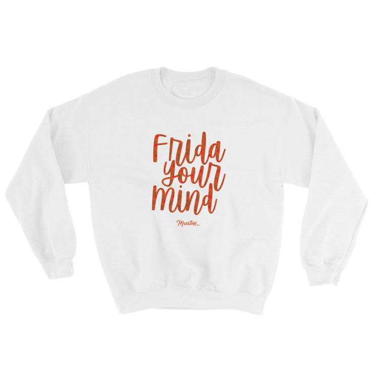 Frida Your Mind Unisex Sweatshirt