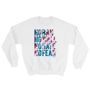 No Ban No Wall No Hate No Fear Unisex Sweatshirt