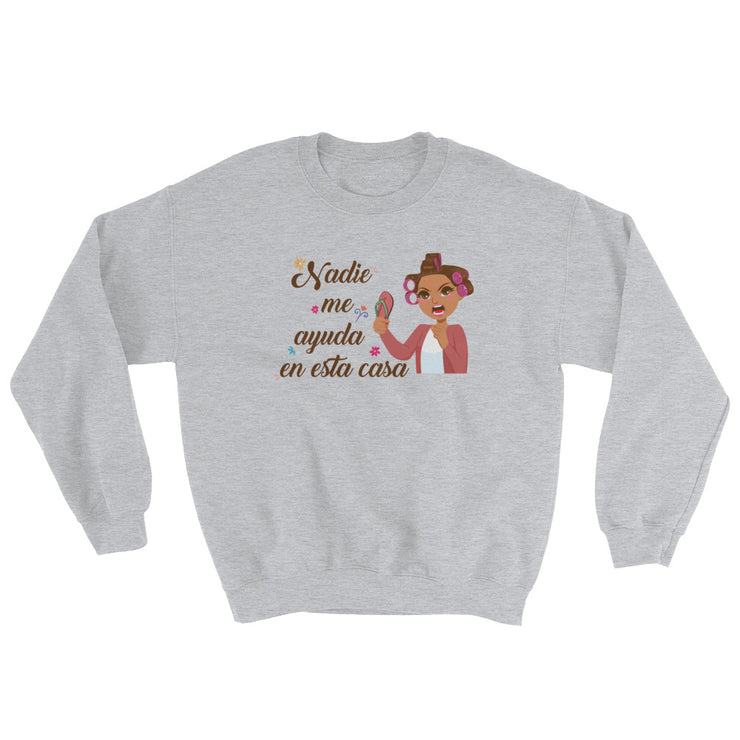 Nadie Me Ayuda Unisex Sweatshirt