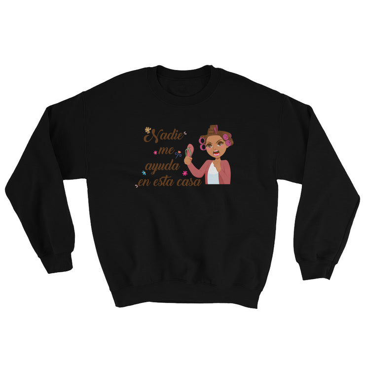 Nadie Me Ayuda Unisex Sweatshirt