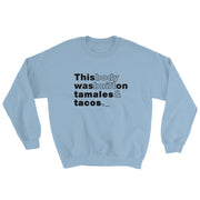 Built On Tamales Y Tacos Unisex Sweatshirt