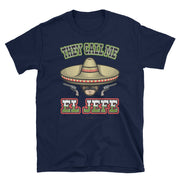 They Call Me El Jefe Unisex Tee