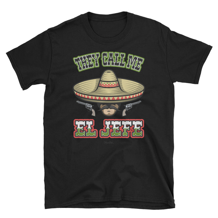 They Call Me El Jefe Unisex Tee