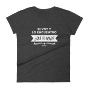 Si Voy Y Lo Encuentro ¿Que Te Hago? Women's Premium Tee