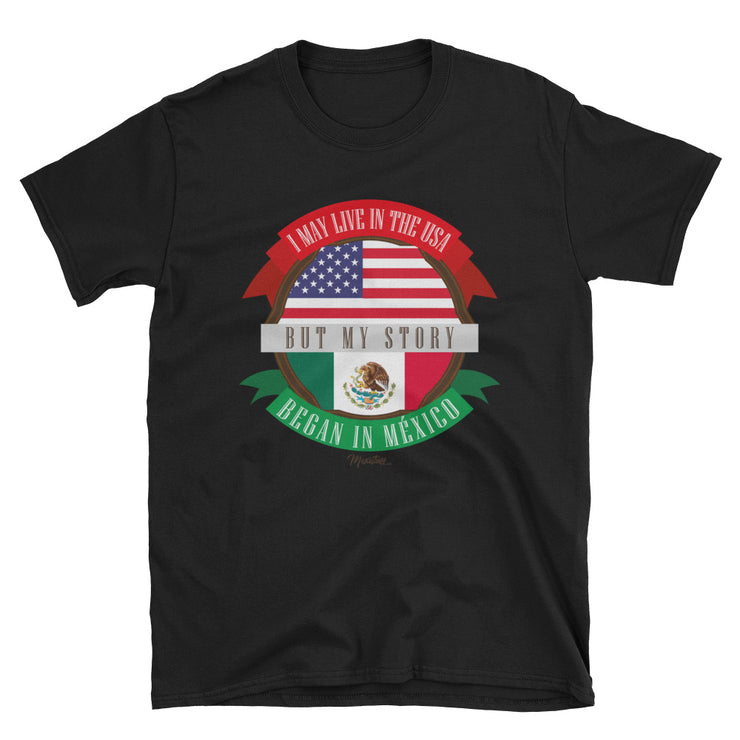 My Story Began In Mexico Unisex Tee