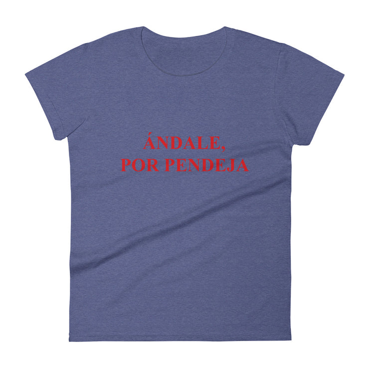 Andale, Por Pendeja Women's Premium Tee