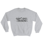 Adios Pantalones Unisex Sweatshirt