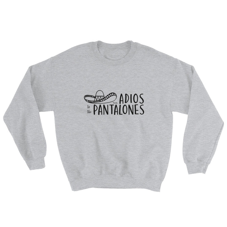 Adios Pantalones Unisex Sweatshirt