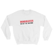 Immigrants We Get The Job Done Unisex Sweatshirt
