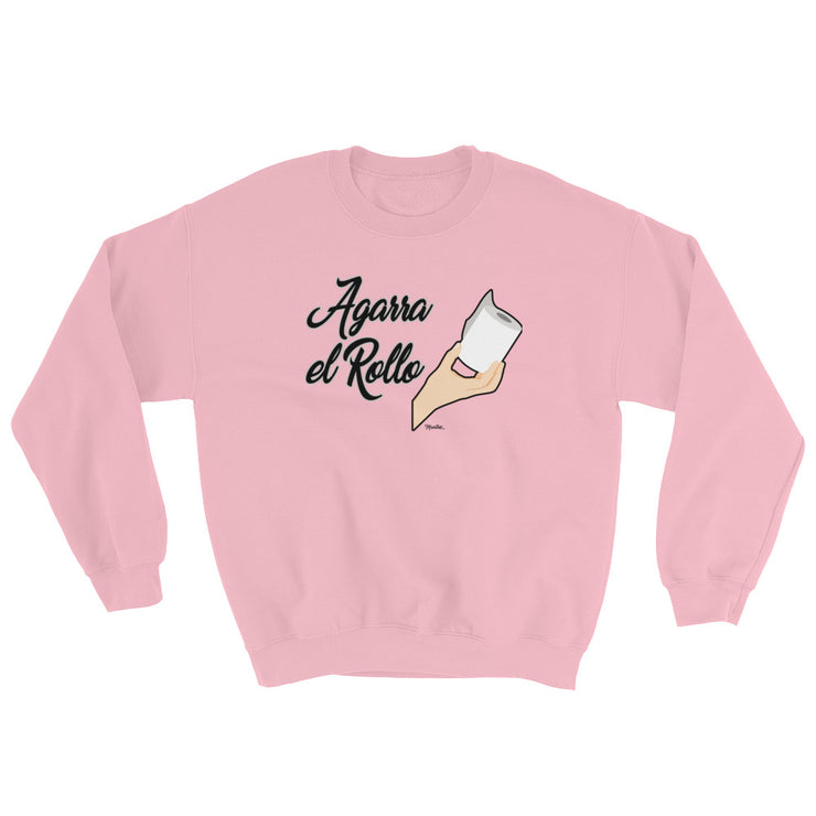 Agarra El Rollo Unisex Sweatshirt
