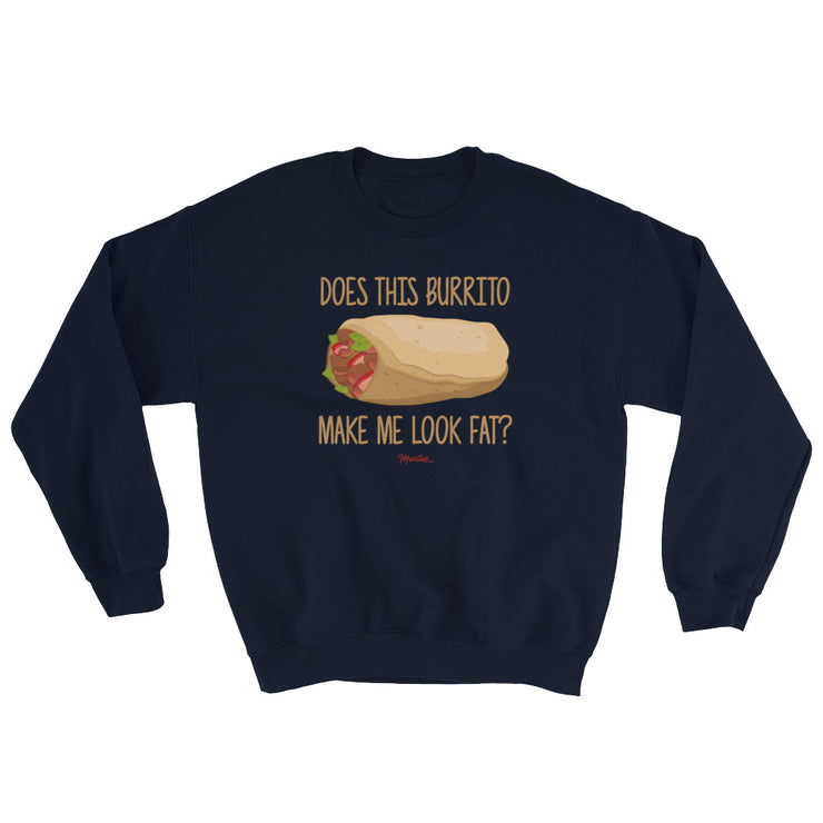 Does This Burrito Make Me Look Fat? Unisex Sweatshirt