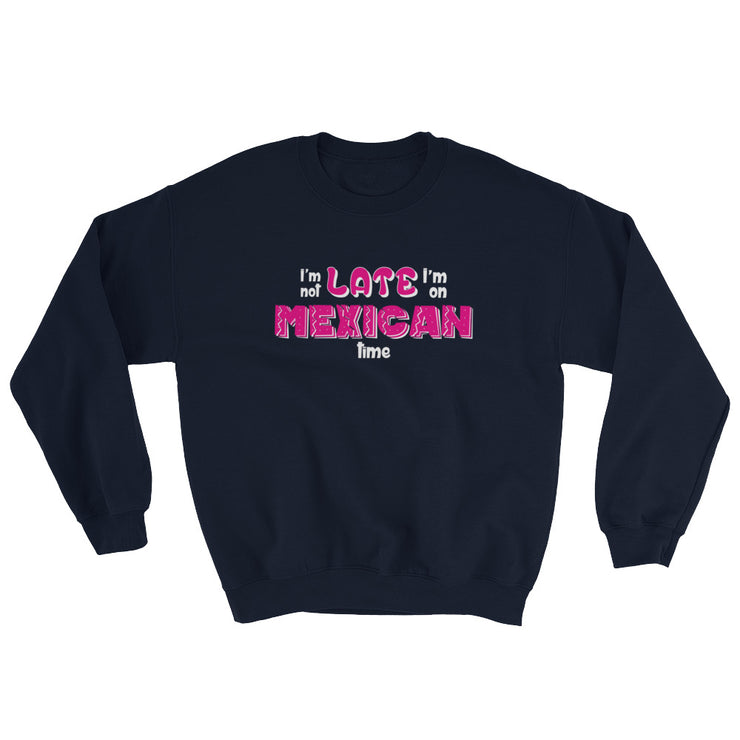 I´m Not Late Unisex Sweatshirt