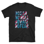No Ban No Wall No Hate No Fear Unisex Tee