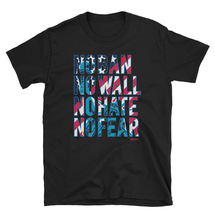 No Ban No Wall No Hate No Fear Unisex Tee