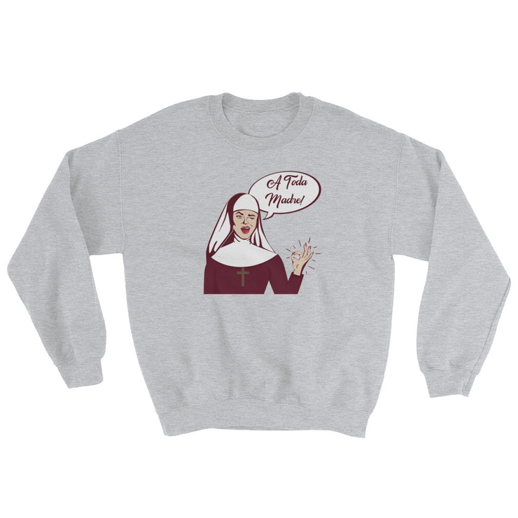 A Toda Madre Unisex Sweatshirt