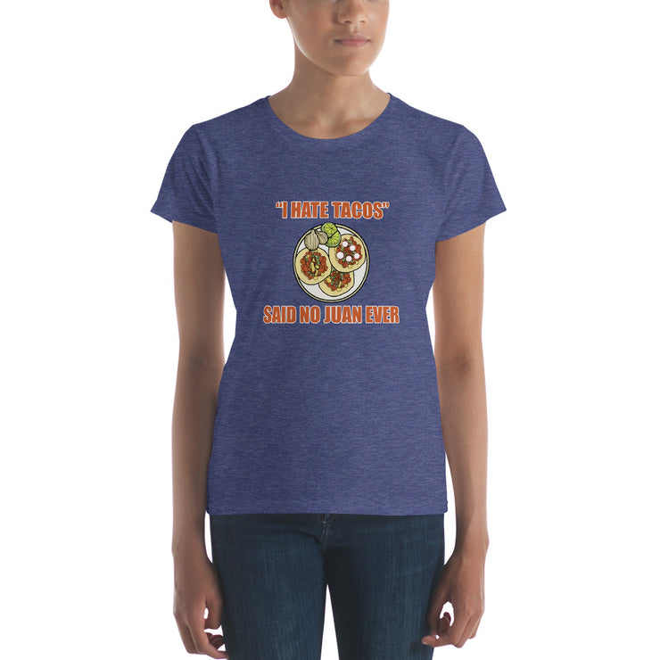I Hate Tacos Said No Juan Ever Women's Premium tee