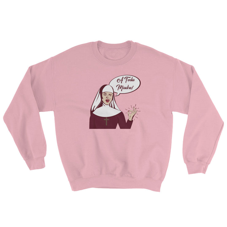 A Toda Madre Unisex Sweatshirt