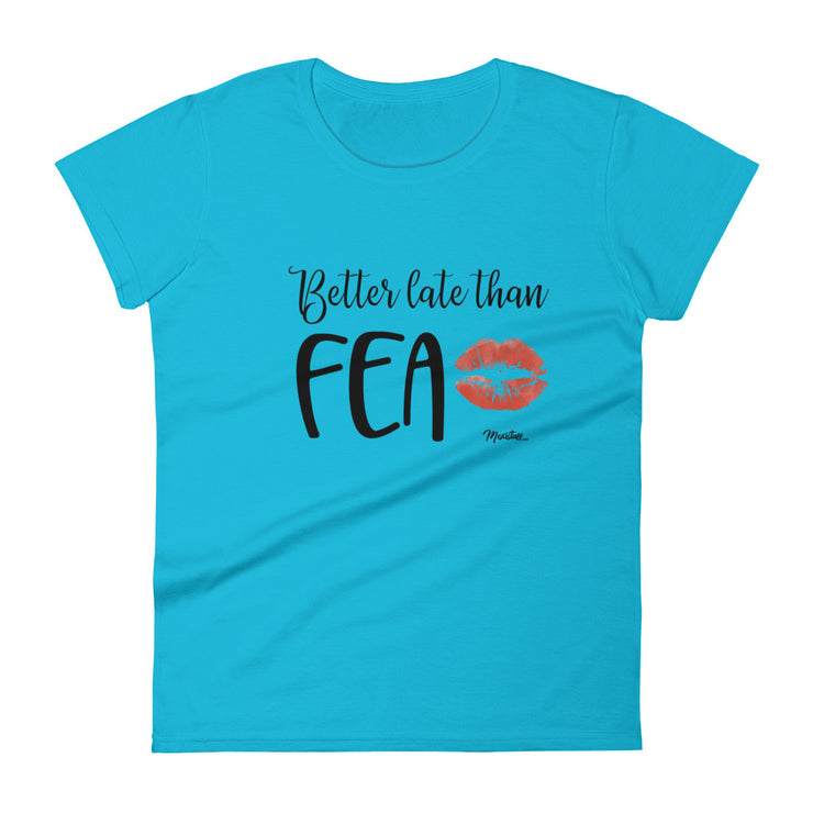 Better Late Than Fea Women's Premium Tee