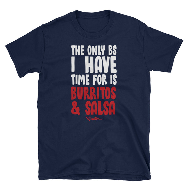 The Only BS I Have Time For Is Burritos & Salsa Unisex Tee